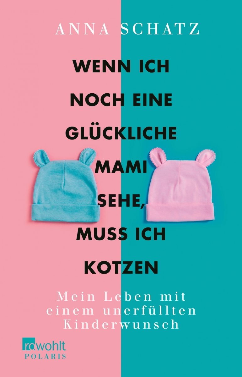 Kinderwunsch: Wenn ich noch eine glückliche Mama sehe, muss ich kotzen 2 cover schatz wenn ich noch eine glueckliche mami sehe muss ich kotzen