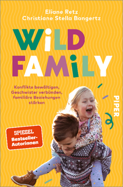 Wild Family: Konflikte bewältigen, Geschwister verbünden, familiäre Beziehungen stärken 2 Wild Family