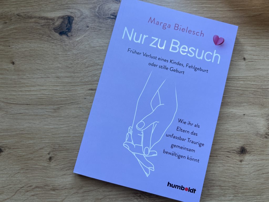 Nur zu Besuch: Früher Verlust eines Kindes, Fehlgeburt oder stille Geburt 2 Früher Verlust eines Kindes