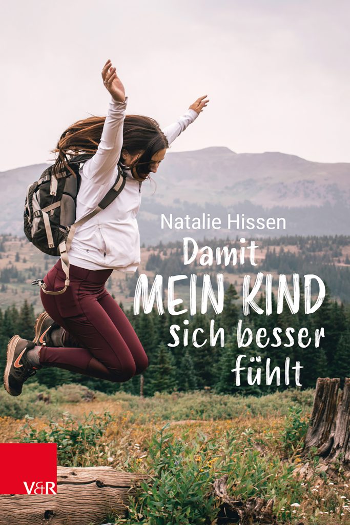 Damit mein Kind sich besser fühlt: Frustration & Wut bei Jugendlichen 2 Natalie Hissen