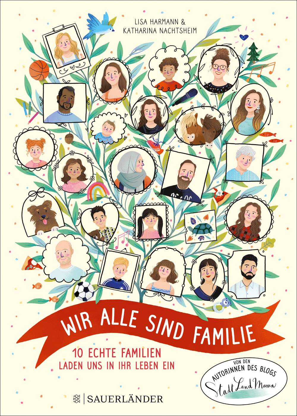 Unser neues Buch: Wir alle sind Familie (Stadt Land Mama): 10 echte Familien laden uns in ihr Leben ein